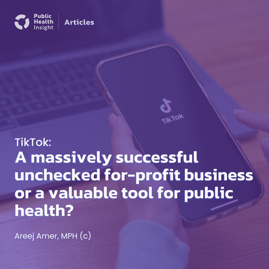 TikTok: A massively successful unchecked for-profit business or a valuable tool for public health?