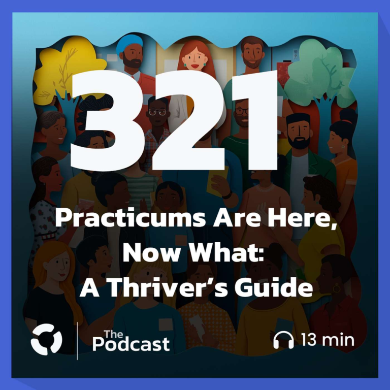Practicums Are Here, Now What: A Thriver’s Guide