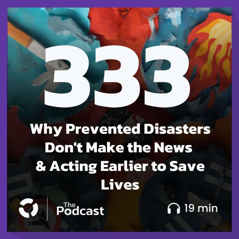 Why Prevented Disasters Don’t Make the News & Acting Earlier to Save Lives
